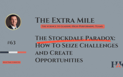 The Stockdale Paradox: How To Seize Challenges and Create Opportunities