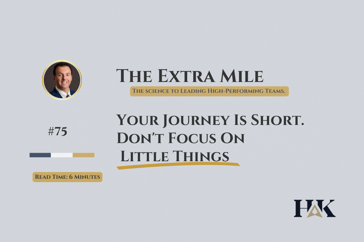 Your Journey Is Short. Don’t Focus On Little Things